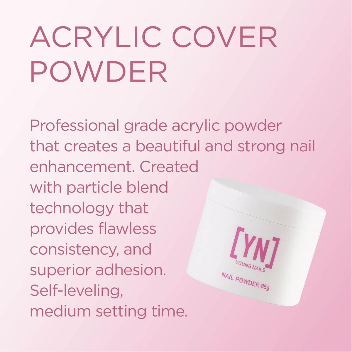Young Nails Acrylic Powders, Cover - Created for a flawless consistency and superior adhesion