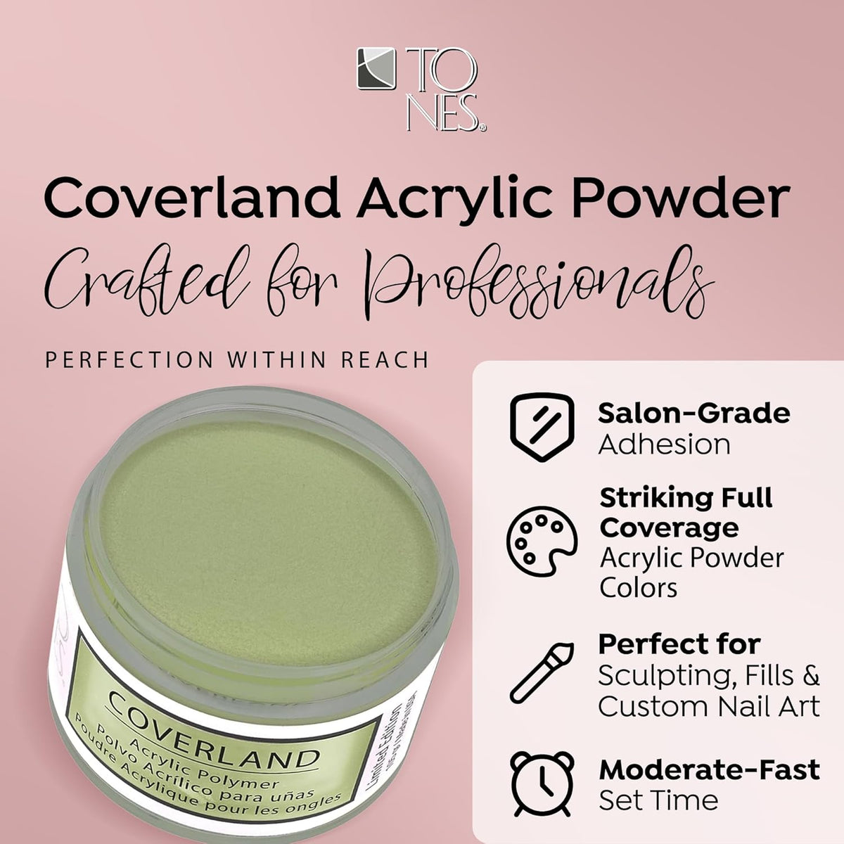 Tones Coverland Acrylic Nail Powder "Lily Pad" - Limited Edition Acrylic Powder for Nail Design