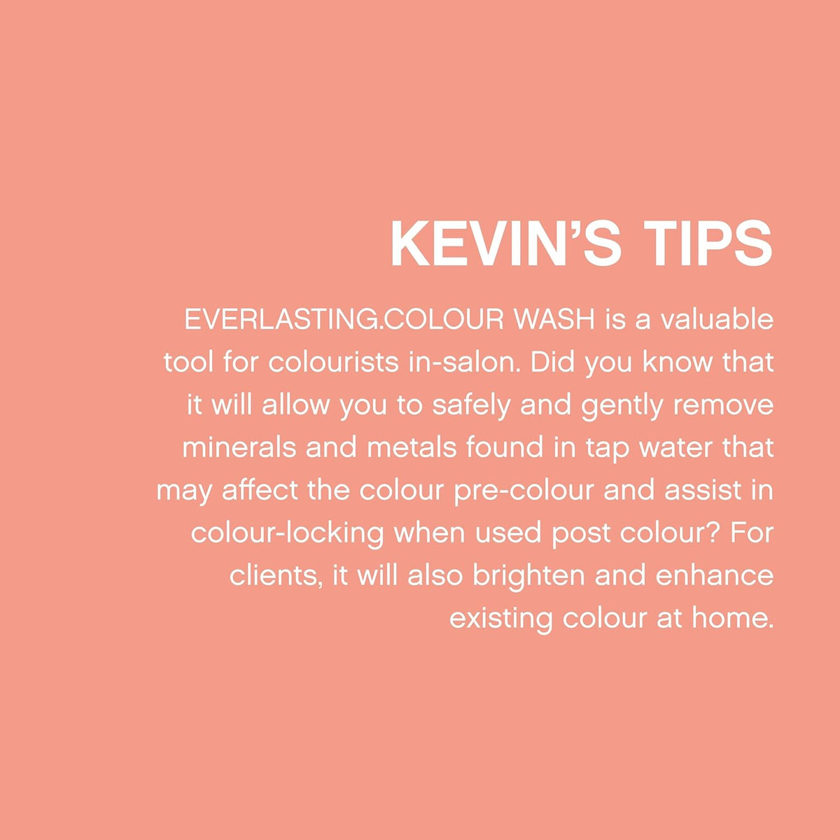 KEVIN.MURPHY EVERLASTING.COLOUR WASH - Hair Colour Shampoo - Colour Protect Hair Care - pH Balanced