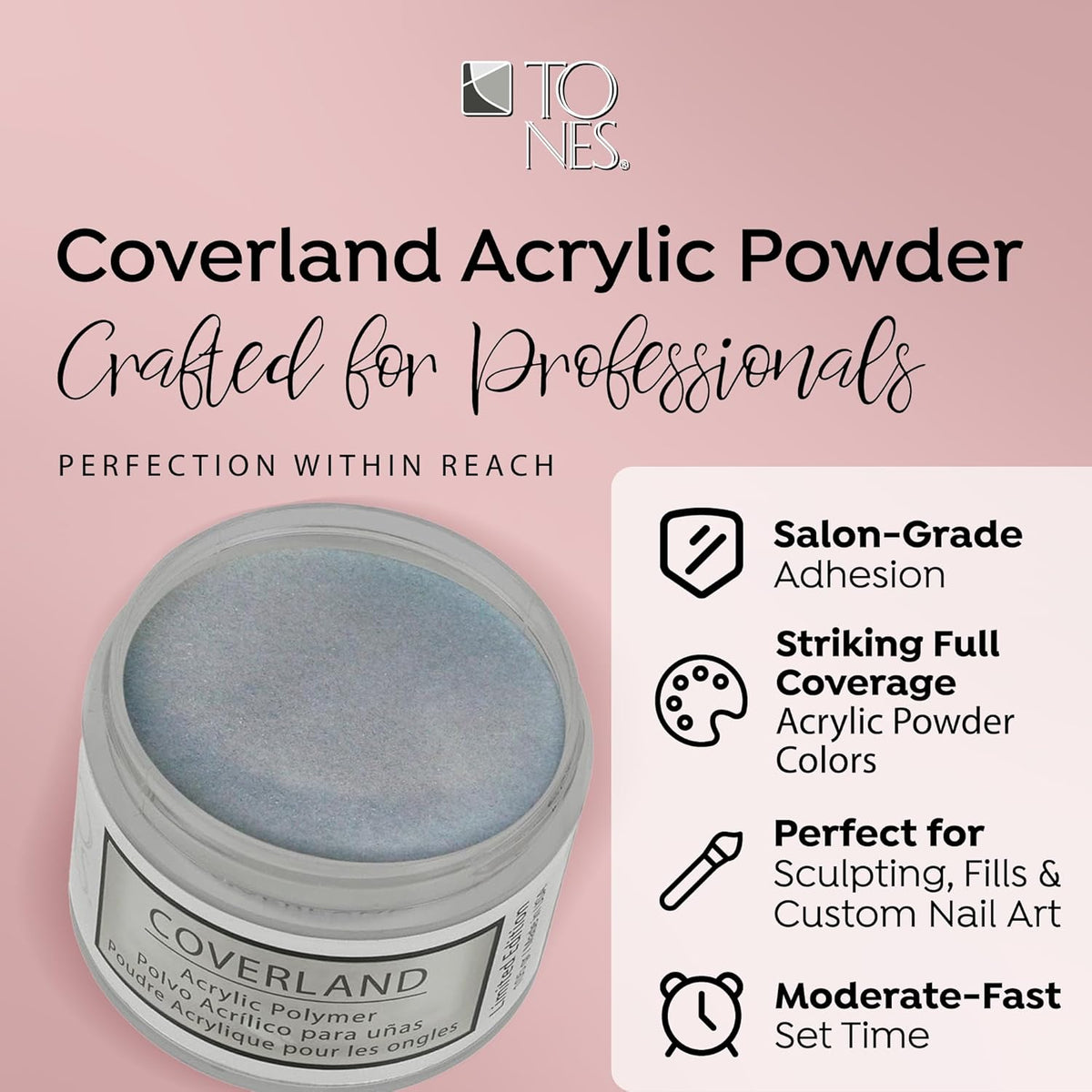Tones Coverland Acrylic Nail Powder "Moon Dust" - Limited Edition Acrylic Powder for Nail Design